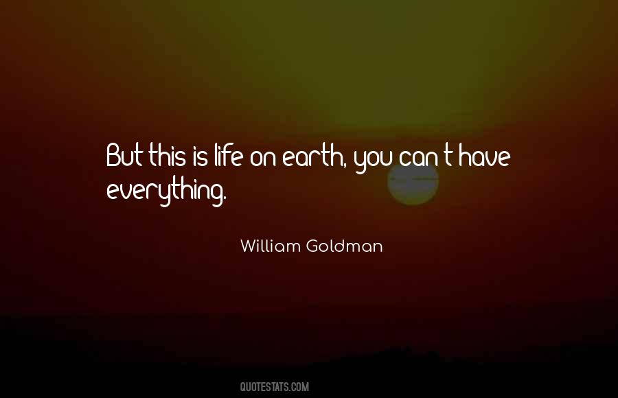 Everything On Earth Quotes #415432