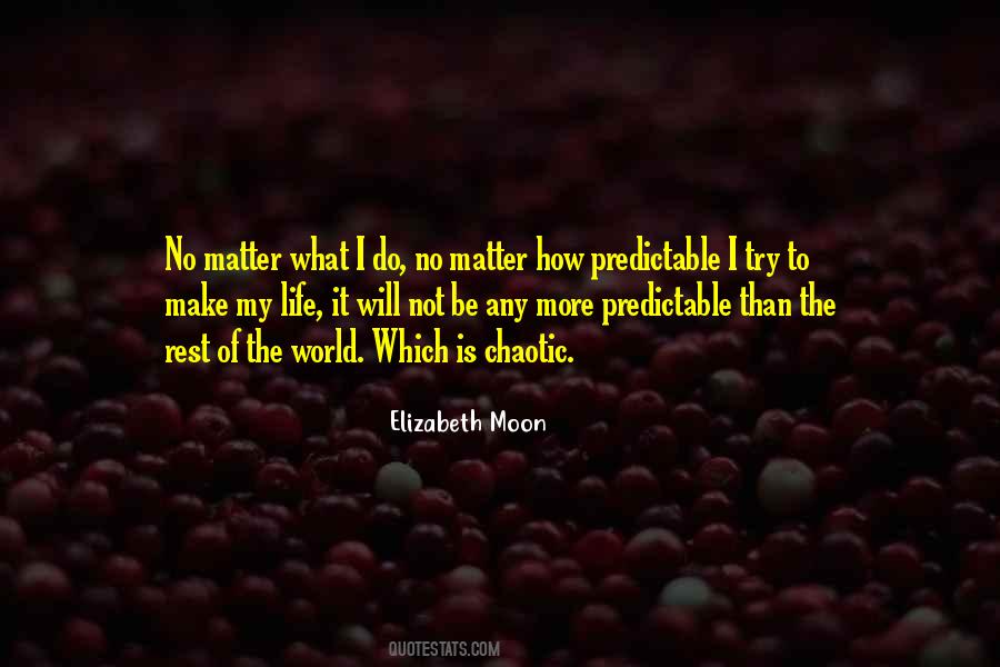 Life Is Predictable Quotes #1652300