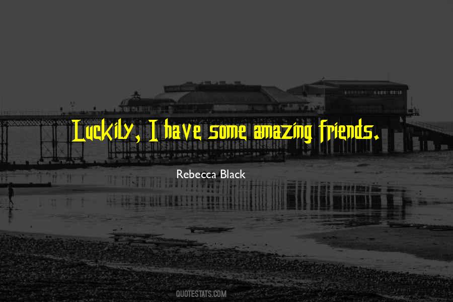 Quotes About My Amazing Friends #62164