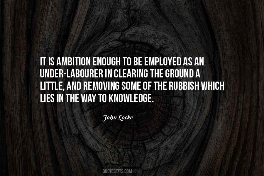 Ambition Without Knowledge Quotes #1621579