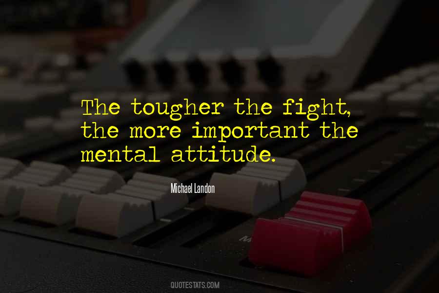 Mental Attitude Quotes #516387