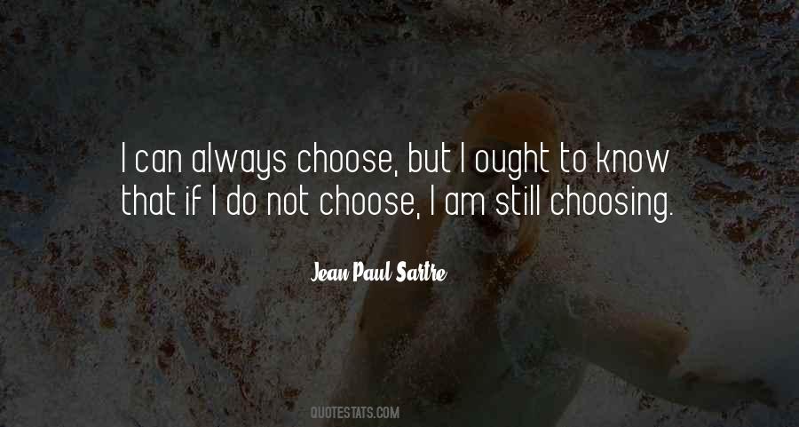 Jean Paul Sartre Existentialism Quotes #805637
