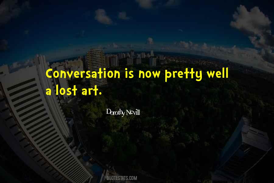 Lost Art Of Conversation Quotes #1826683