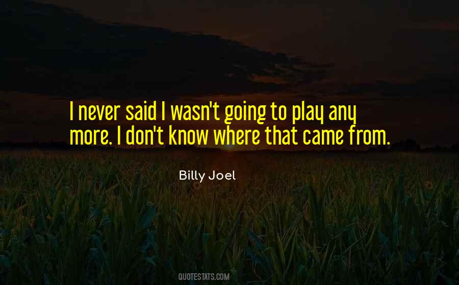 I Know Where I Came From Quotes #1815489