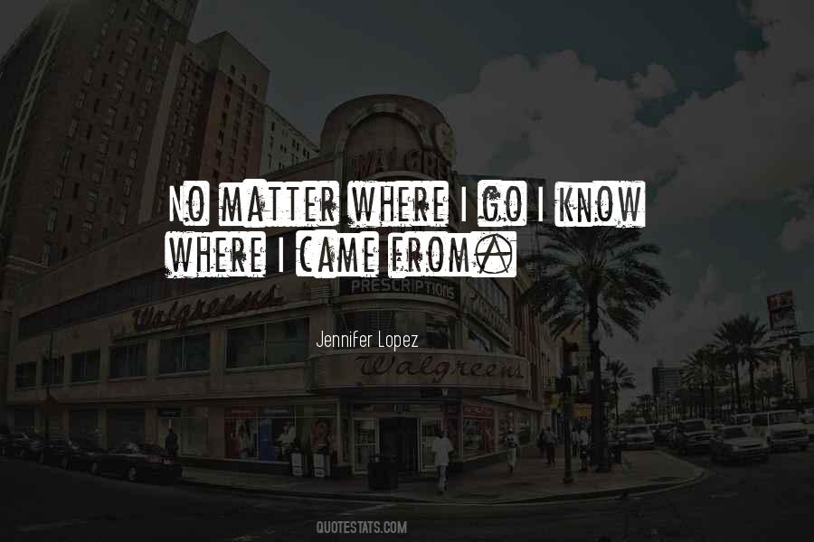I Know Where I Came From Quotes #824186