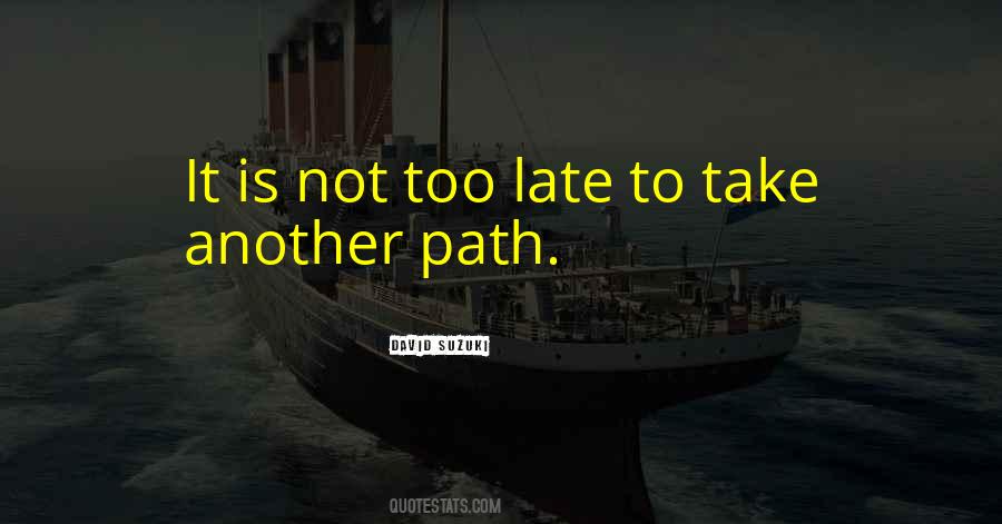 Is Not Too Late Quotes #140208