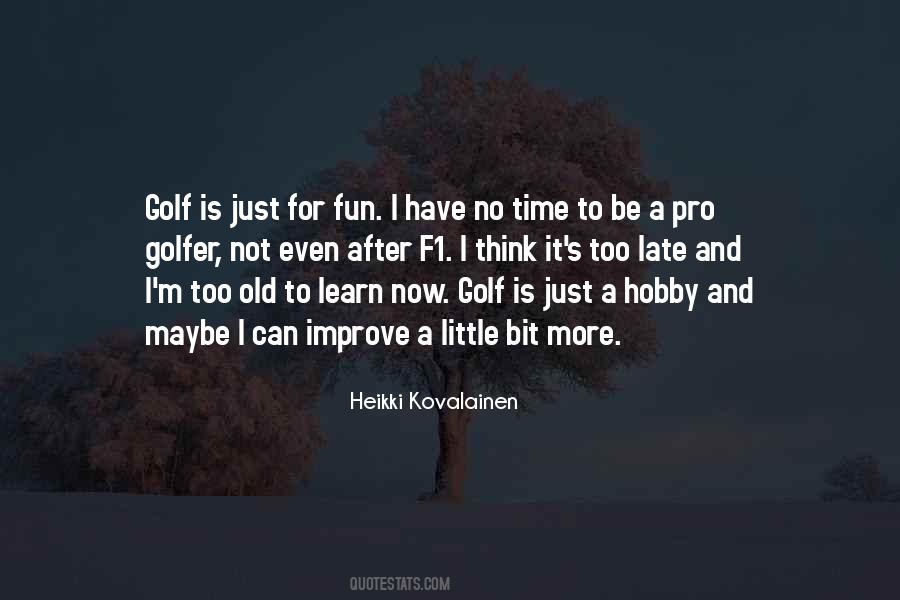 Is Not Too Late Quotes #1577677