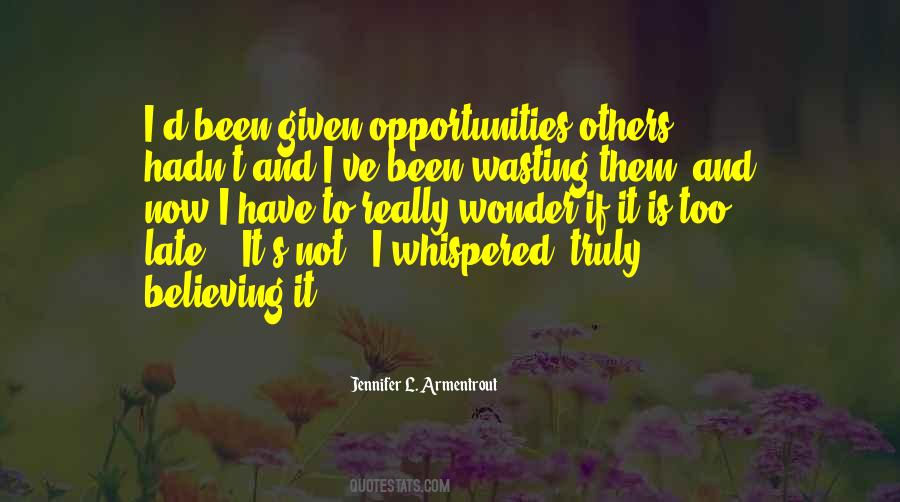 Is Not Too Late Quotes #23292