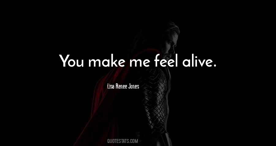 You Make Me Feel Alive Quotes #1086294