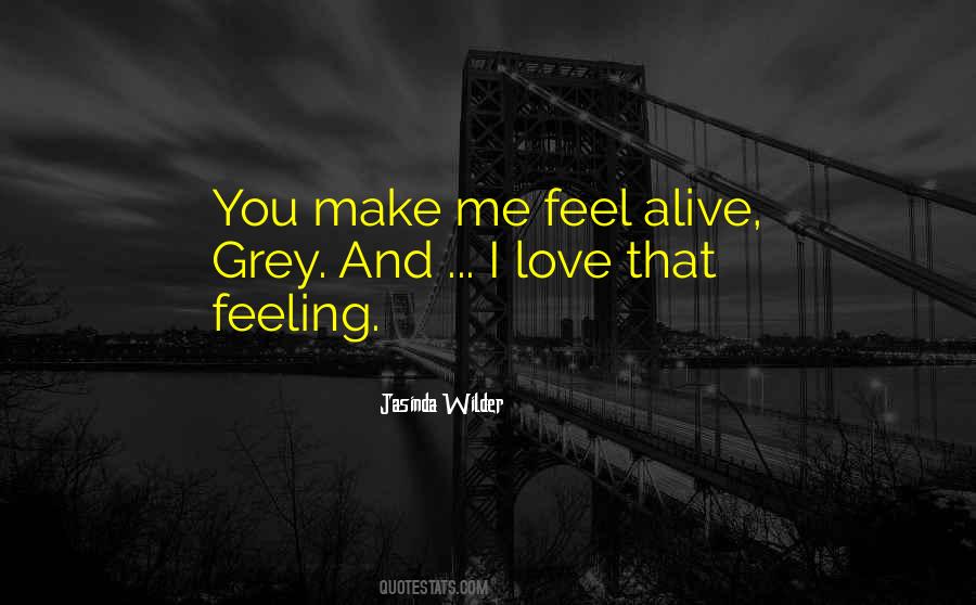You Make Me Feel Alive Quotes #795969