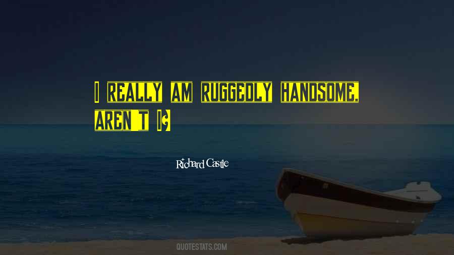 Am Handsome Quotes #311297