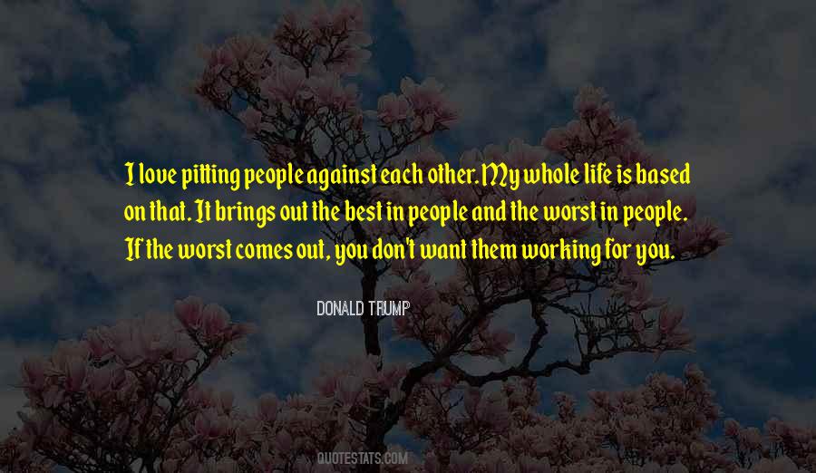 Pitting People Against Each Other Quotes #1668189