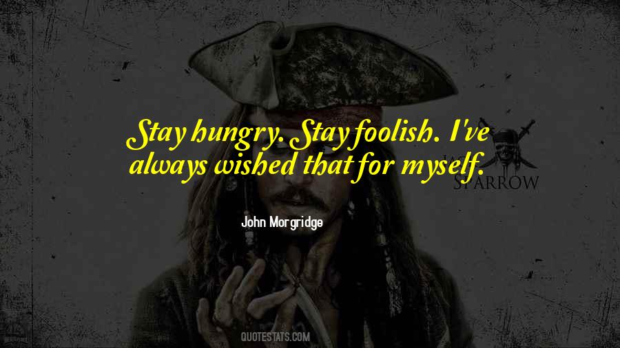 Stay Hungry Quotes #139184