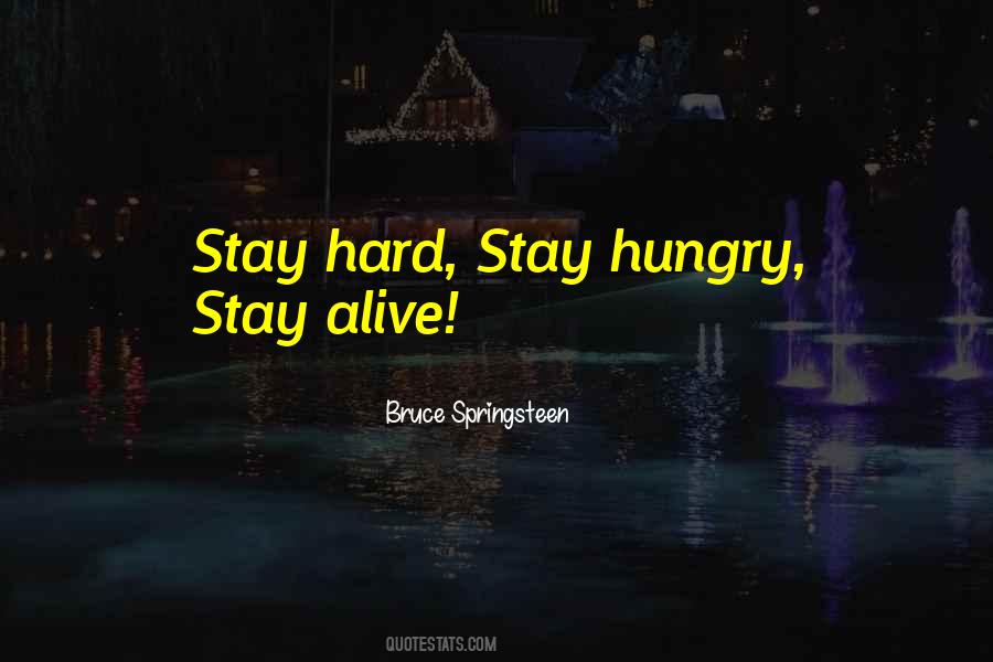 Stay Hungry Quotes #1623706