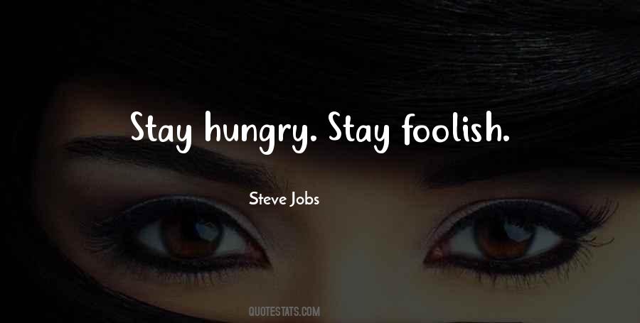 Stay Hungry Quotes #974503