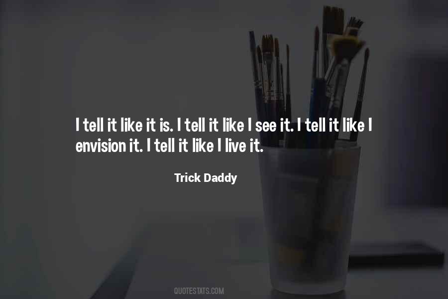 Tell It Like It Is Quotes #1769806