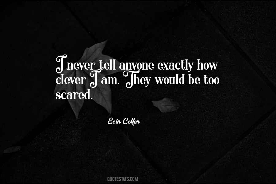 Too Scared Quotes #696459