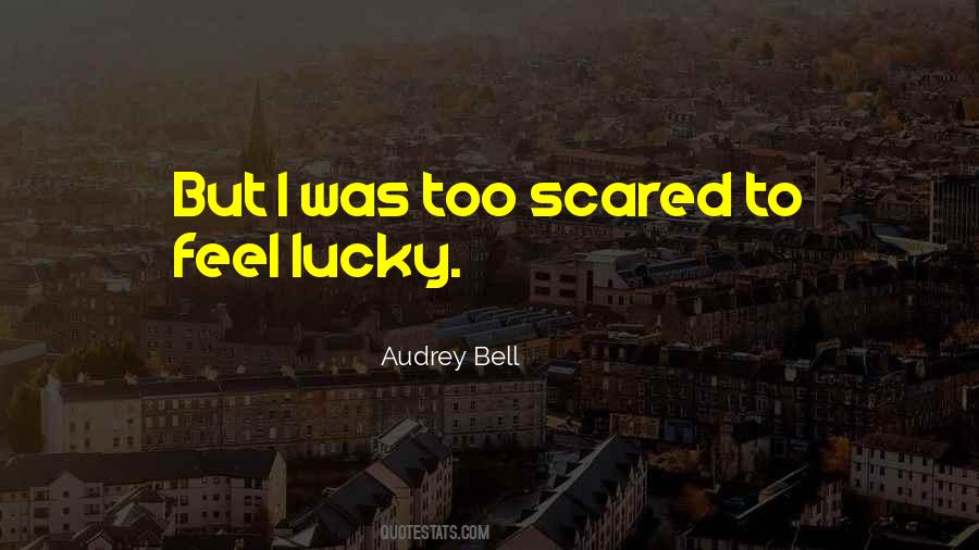 Too Scared Quotes #725432