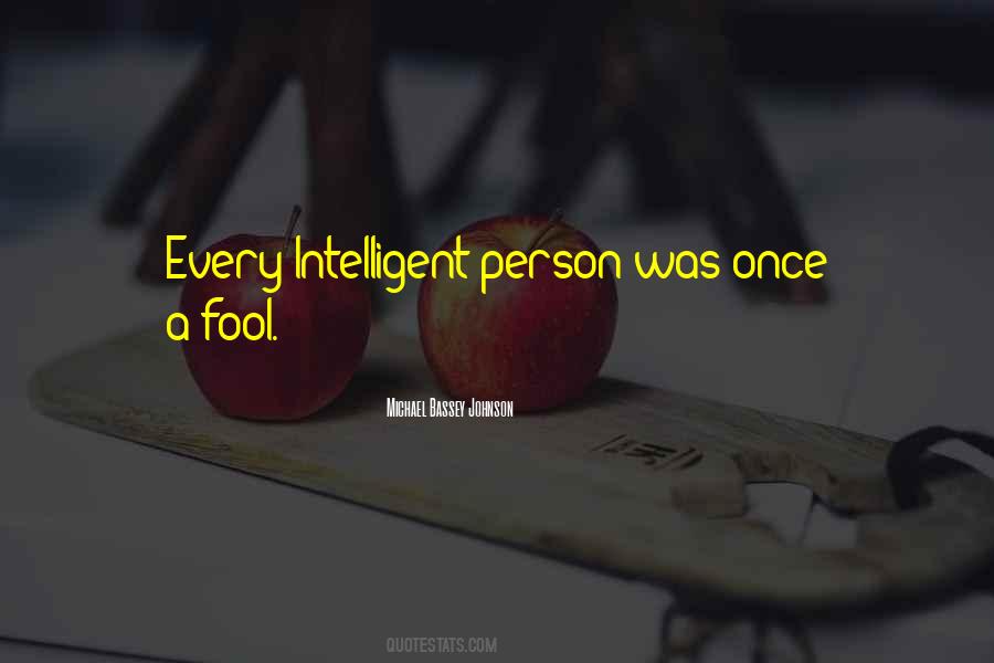 Intelligent Fool Quotes #1248618