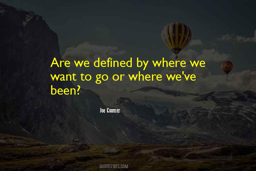 Where We Want To Go Quotes #1161782