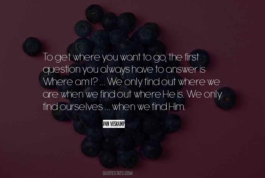 Where We Want To Go Quotes #1487053