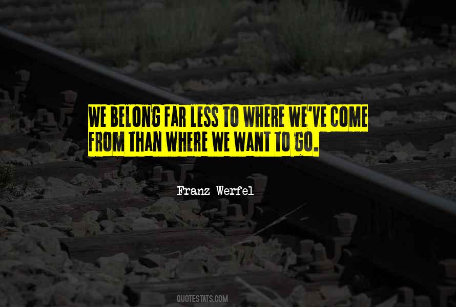 Where We Want To Go Quotes #359646