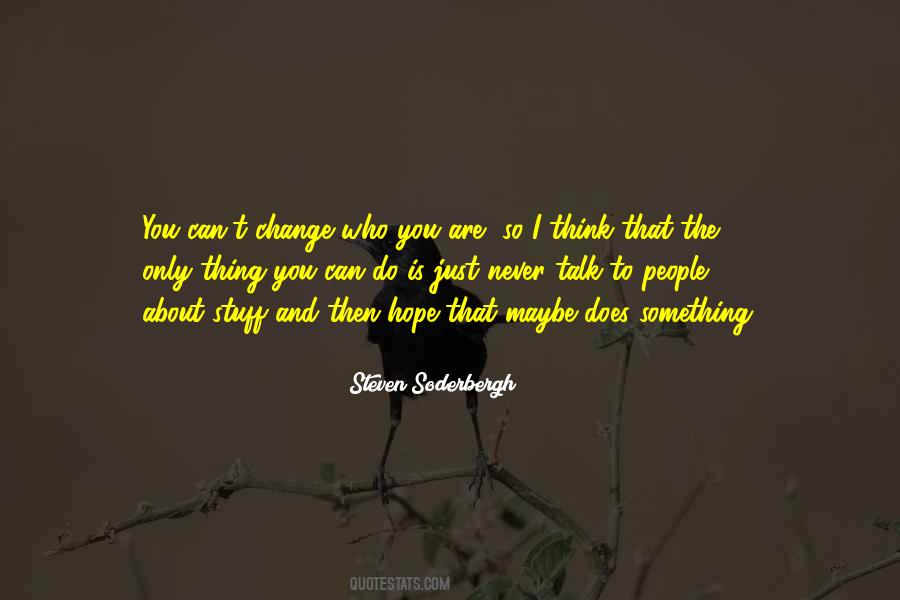 Change Who You Are Quotes #1182618