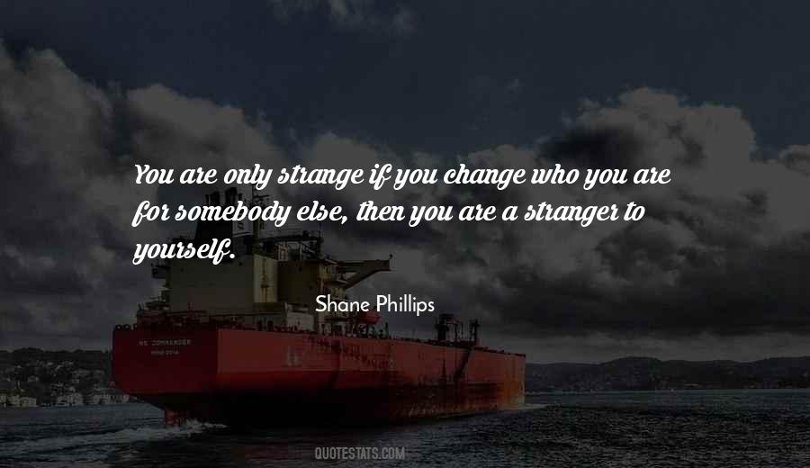 Change Who You Are Quotes #1251543