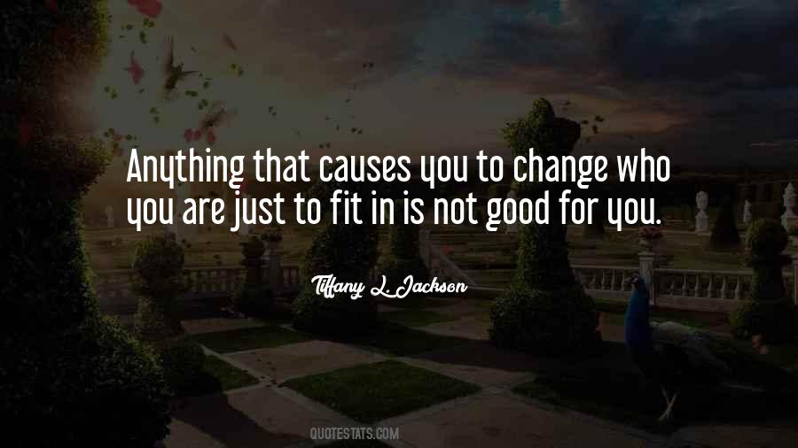 Change Who You Are Quotes #1359901