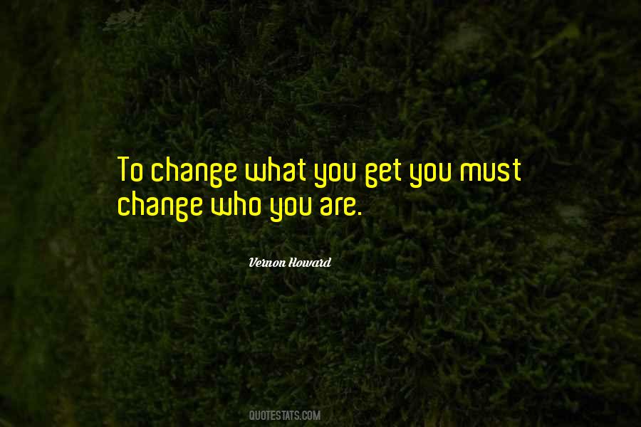 Change Who You Are Quotes #1718514