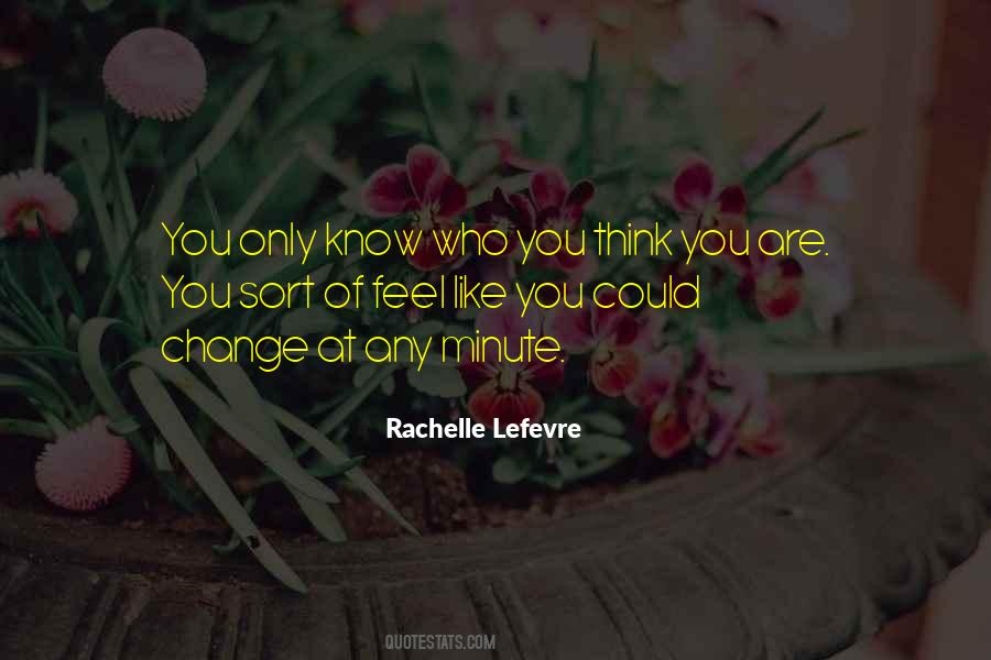 Change Who You Are Quotes #249132