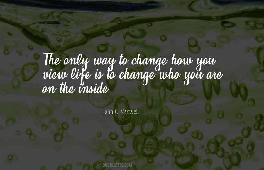 Change Who You Are Quotes #371587