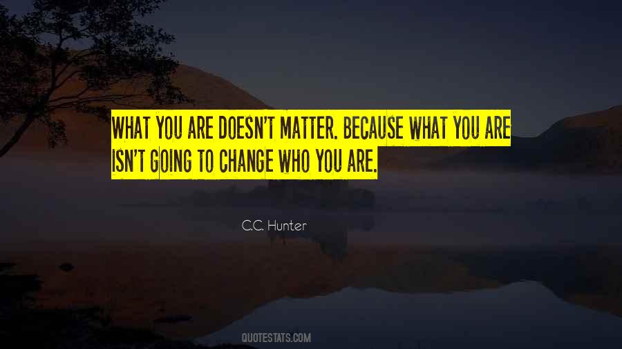 Change Who You Are Quotes #46128