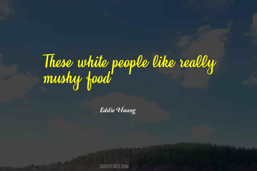 Mushy Food Quotes #1426630