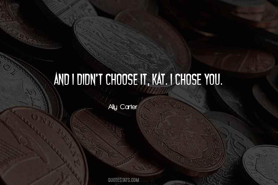 And I'd Choose You Quotes #26242