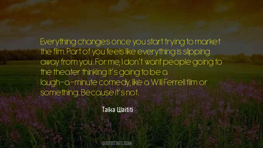 And Just Like That Everything Changes Quotes #136505