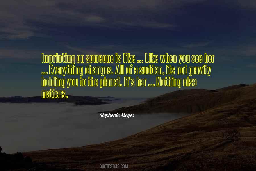 And Just Like That Everything Changes Quotes #231893