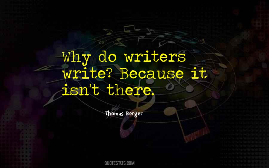 Why Writers Write Quotes #1725866
