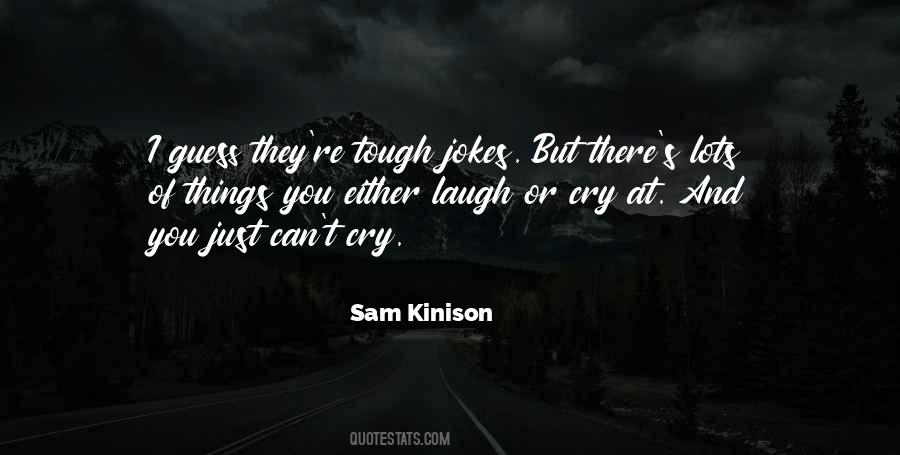 Laugh Or Cry Quotes #1172728