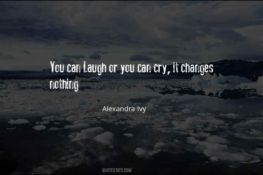 Laugh Or Cry Quotes #388104