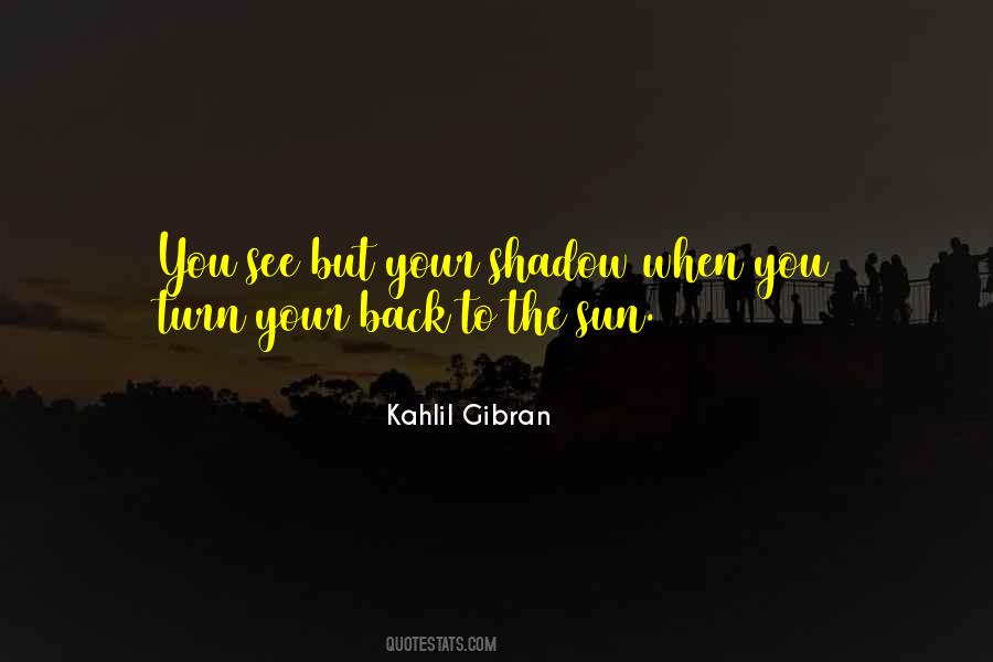 Your Shadow Quotes #1237222