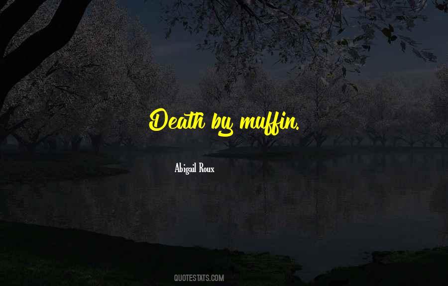 Quotes About Muffin #870257