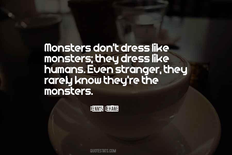 Monsters Humans Quotes #1215152