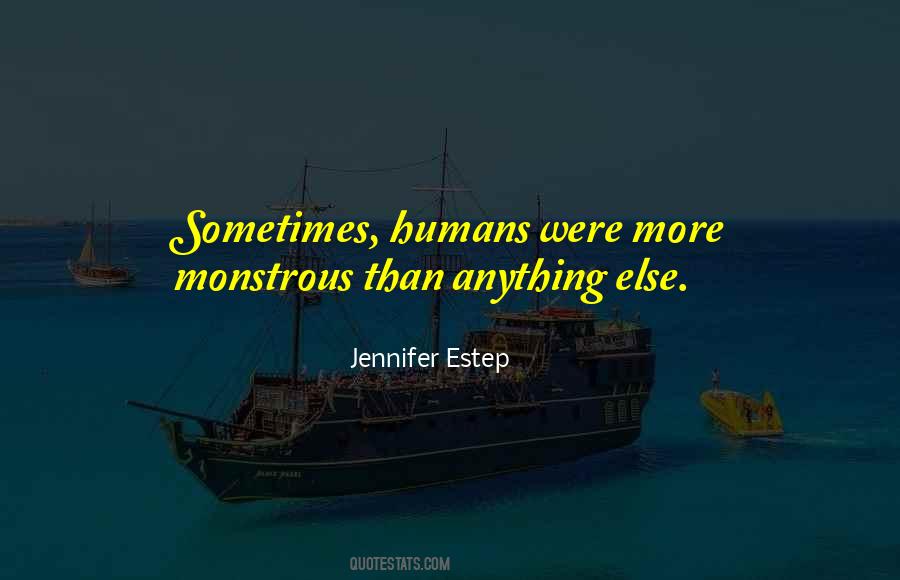 Monsters Humans Quotes #122965