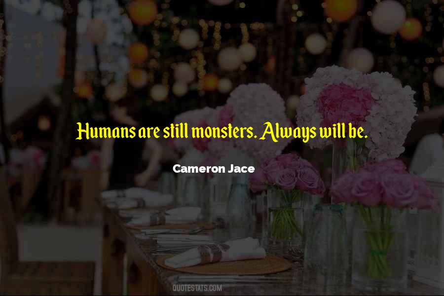 Monsters Humans Quotes #1534117