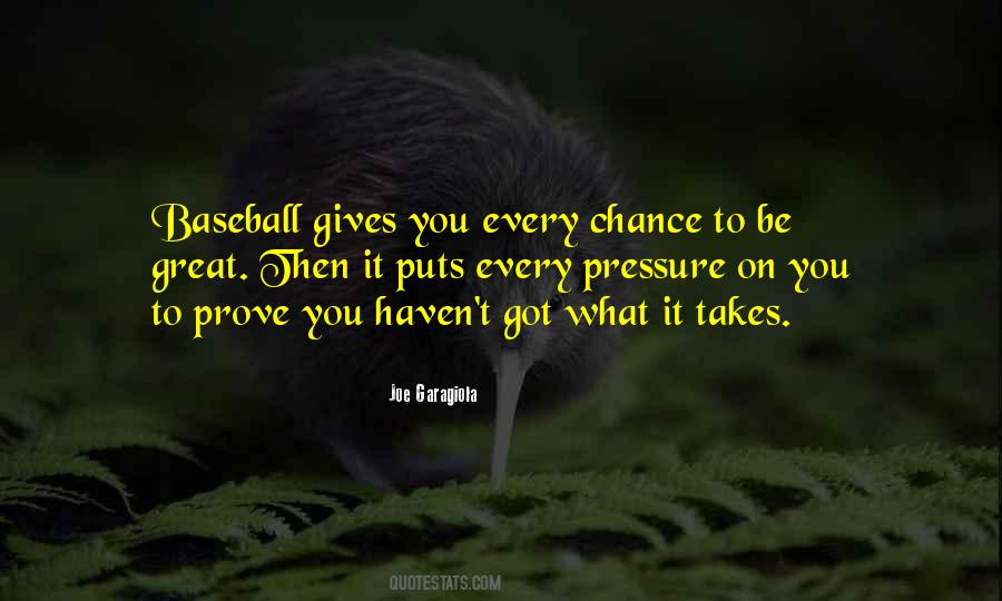 You Got What It Takes Quotes #981016