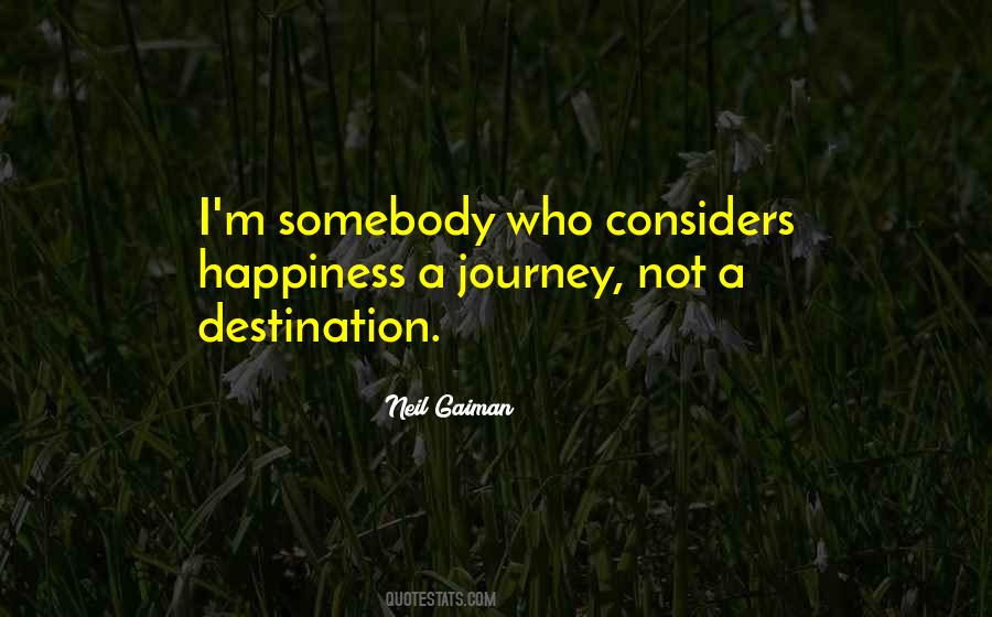 Happiness Is Your Destination Quotes #555783