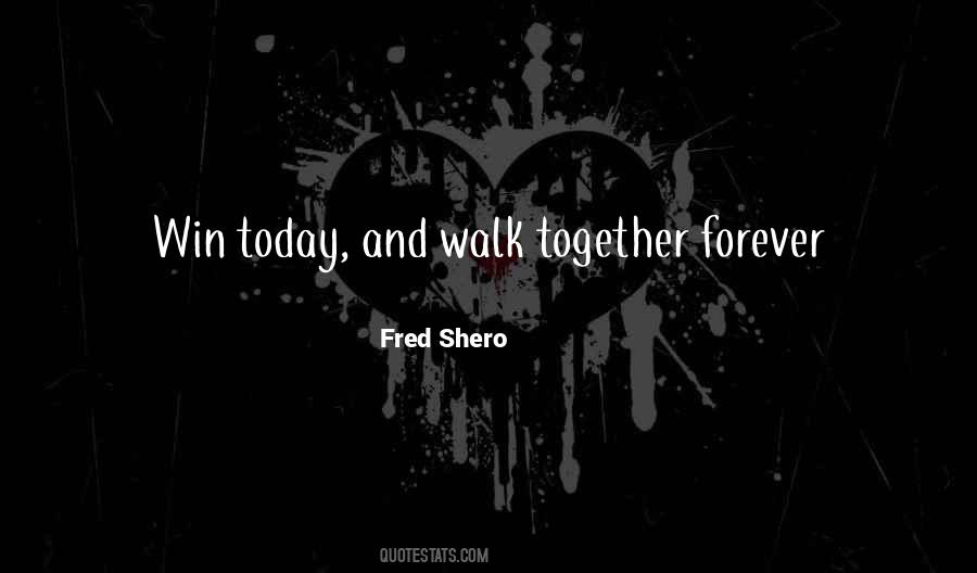 Walk Together Quotes #1390765