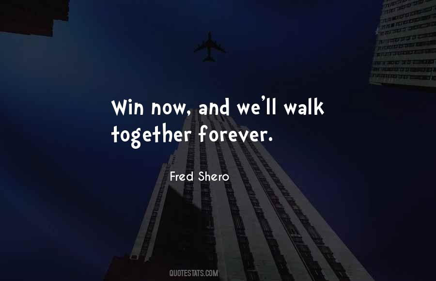 Walk Together Quotes #1820303