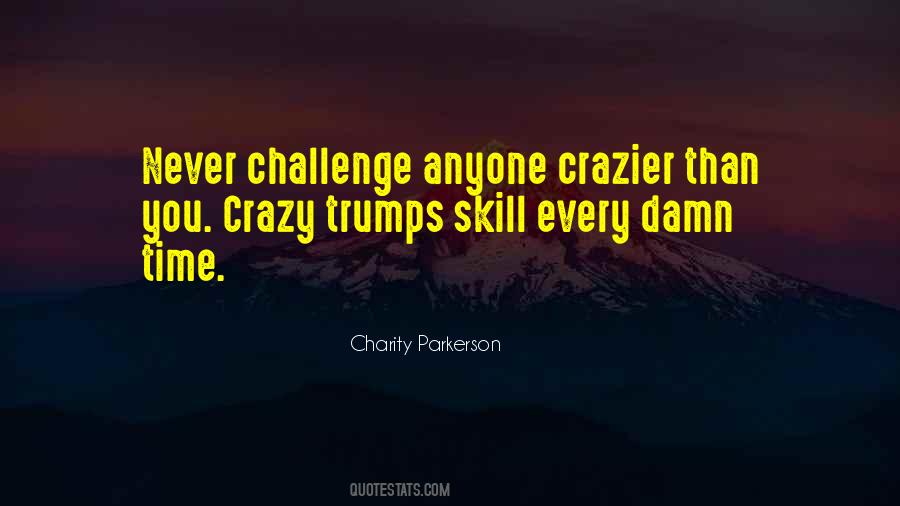 Crazier Things Quotes #279009